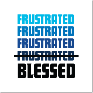 frustrated blessed Posters and Art
